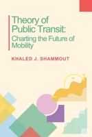 Theory of Public Transit: Charting the Future of Mobility B0GNMX6DXX Book Cover
