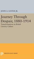 Journey Through Despair, 1880-1914: Transformations in British Literary Culture 0691622418 Book Cover