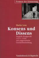 Konsens Und Dissens: Deutsche Konigswahl (1273-1349) Und Zeitgenossische Geschichtsschreibung 352535424X Book Cover