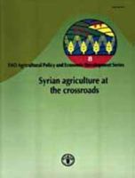 Syrian Agriculture at the Crossroads (FAO Agricultural Policy and Economic Development Series) 9251049904 Book Cover