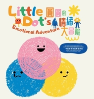 Little Dot's Emotional Adventure 1738031853 Book Cover