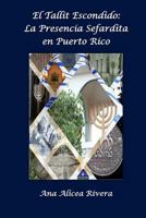 El Tallit Escondido: La Presencia Sefardita En Puerto Rico 1539940608 Book Cover