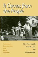 It Comes from the People: Community Development and Local Theology 1566392128 Book Cover