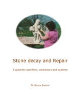 Stone Decay and Repair: A guide for specifiers, contractors and students B0DXJTTGWS Book Cover