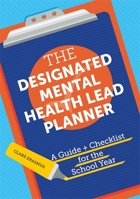 The Designated Mental Health Lead Planner: A Guide and Checklist for the School Year 1787755444 Book Cover