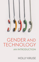 Gender and Technology: An Introduction 1509531440 Book Cover