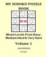 My Sudoku Puzzle Book : Mixed Easy- Medium-Hard and Very Hard Levels 1533553521 Book Cover