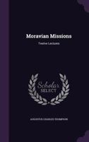 Moravian Missions, Twelve Lectures 1145958109 Book Cover