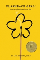 Flashback Girl: Lessons on Resilience from a Burn Survivor 1734932007 Book Cover