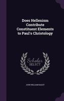 Does Hellenism Contribute Constituent Elements to Paul's Christology 1357024274 Book Cover