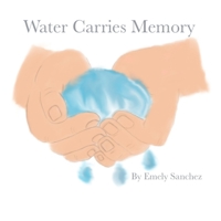 Water Carries Memory B0BJGS85QT Book Cover