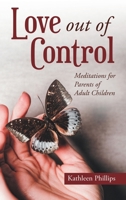 Love out of Control: Meditations for Parents of Adult Children B0DYJSKCXN Book Cover