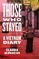 Those Who Stayed: A Vietnam Diary B0G5T5TG5C Book Cover