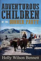 Adventurous Children of the Donner Party 1533362084 Book Cover