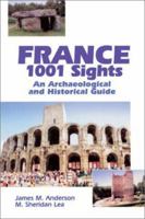 France: 1001 Sights : An Archaeological and Historical Guide 1552380424 Book Cover