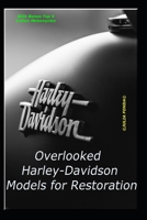 Overlooked Harley-Davidson Models for Restoration: Guide for beginners and seasoned (Restore for money or heritage) B0DWNBJG6K Book Cover