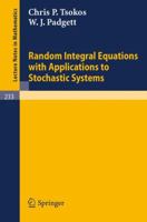 Random Integral Equations with Applications to Stochastic Systems (Lecture Notes in Mathematics) 3540056602 Book Cover