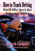 How to Teach Driving: Instructors' Edition 1947893459 Book Cover