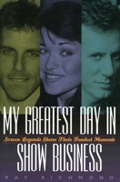My Greatest Day in Show Business: Screen Legends Share Their Fondest Moments 0878332243 Book Cover