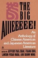 The Big Aiiieeeee!: An Anthology of Chinese American and Japanese American Literature 0452010764 Book Cover