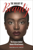 The Biology of Beauty: The Science behind Human Attractiveness 1440849889 Book Cover