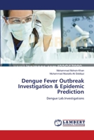 Dengue Fever Outbreak Investigation & Epidemic Prediction: Dengue Lab.Investigations 3659165174 Book Cover