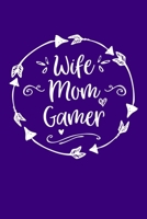 Wife Mom Gamer: Mom Journal, Diary, Notebook or Gift for Mother 1692551140 Book Cover