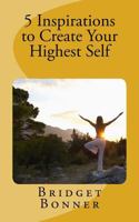 5 Inspirations to Create Your Highest Self: Lifeshops by Bridget 1533647232 Book Cover