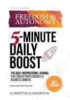 5-Minute Daily Boost July (Black & White) Edition: The Daily Inspirational Journal for Career Professionals & Business Owners Focus Theme: Freedom & Autonomy 1968431152 Book Cover