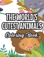 The World's Cutest Animals Coloring Book: Girls Collection Of Lovely Animal Illustrations To Color, Charming Coloring Activity Sheets For Kids B08JVLBVGS Book Cover