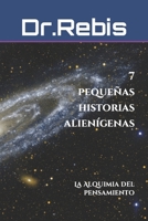 7 pequeñas historias alienígenas: La Alquimia del pensamiento 1088946860 Book Cover