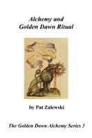 Alchemy and Golden Dawn Ritual (The Golden Dawn Alchemy Series Book 3) 0982352182 Book Cover