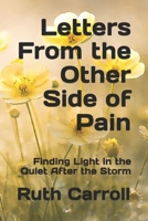 Letters From the Other Side of Pain: Finding Light in the Quiet After the Storm (Redemption Journey Series) B0GNZB2HGQ Book Cover