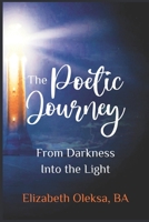 The Poetic Journey: From Darkness Into the Light B09W74GRSD Book Cover