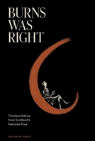 Burns Was Right: Timeless Advice from Scotland's National Poet B0HJSX6XKX Book Cover