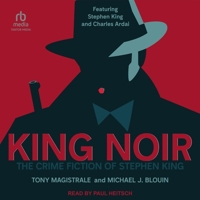 King Noir: The Crime Fiction of Stephen King B0FRHJL8RP Book Cover