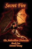 Secret Fire: The Ardwellian Chronicles 0595444148 Book Cover
