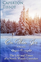 On Thin Ice: The Life and Times of a North Woods Caretaker 0359179657 Book Cover