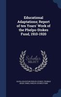 Educational Adaptations; Report of Ten Years' Work of the Phelps-Stokes Fund, 1910-1920 1298905591 Book Cover