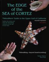 The EDGE of the SEA of CORTEZ: Tidewalkers' Guide to the Upper Gulf of California, 2nd Ed. 069255467X Book Cover