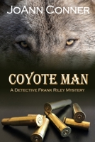 Coyote Man: A Detective Frank Riley Mystery B095L9LQC9 Book Cover