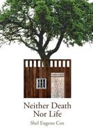 Neither Death Nor Life 1640880267 Book Cover