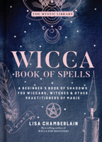 Wicca Book of Spells: A Book of Shadows for Wiccans, Witches, and Other Practitioners of Magic 153542107X Book Cover