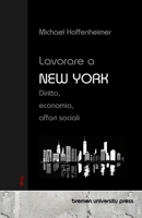 Lavorare a New York: Diritto, economia, affari sociali (Italian Edition) 3690353165 Book Cover