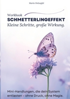 Schmetterlingeffekt - Kleine Schritte, große Wirkung: Mini-Handlungen, die dein System entlasten - ohne Druck, ohne Magie. ( Workbook) 3384820959 Book Cover