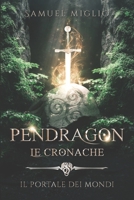 Pendragon - Le Cronache: Il Portale dei Mondi B0B5P13JB1 Book Cover