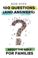 100 Questions (and answers) About the Bible for Families B0DQY26PHB Book Cover