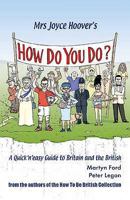 Mrs Joyce Hoover's How Do You Do?: A Quick 'n' Easy Guide to Britain and the British 0952287056 Book Cover