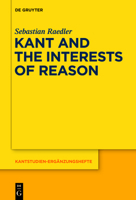 Kant and the Interests of Reason 3110554658 Book Cover
