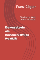 Bewusstsein als mehrschichtige Realität: Von der Selbstorganisation der Natur zur Erfahrung des Selbst (German Edition) B0GW3N9BSD Book Cover